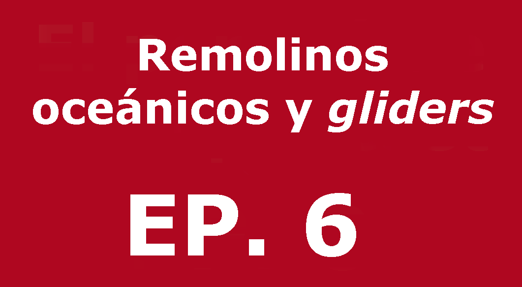 Remolins oceànics i gliders | Voces, CSIC Balears #06